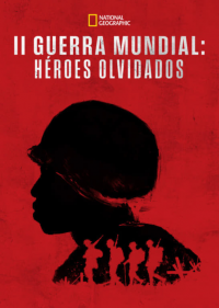 II Guerra Mundial: Héroes olvidados