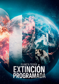 Planeta Tierra: extinción programada